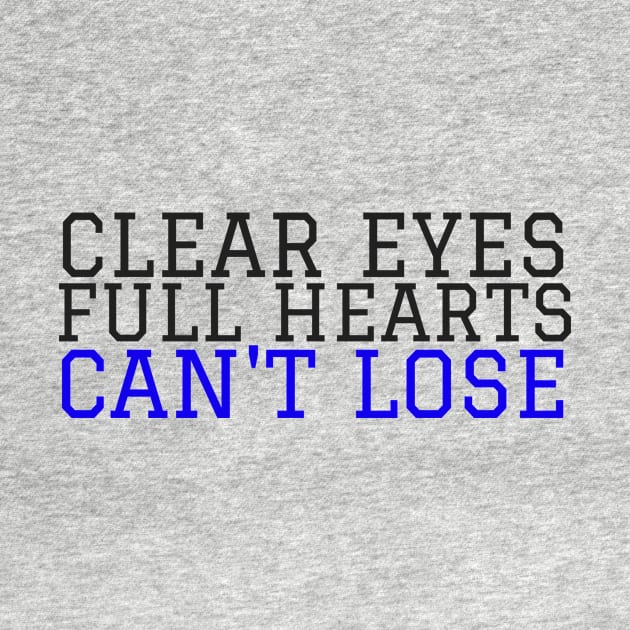 Clear Eyes, Full Hearts, Can&#39;t Lose by annmariestowe